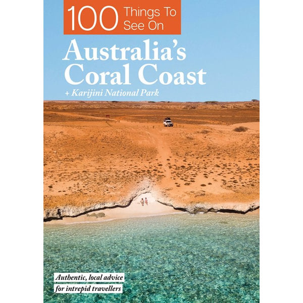 100 Things To See On Australia's Coral Coast Book