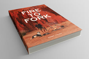 Fire to Fork Adventure Cooking Book - by Harry Fisher